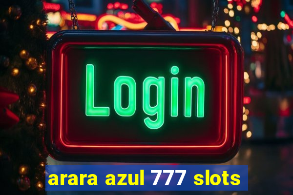 arara azul 777 slots